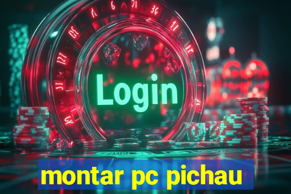 montar pc pichau